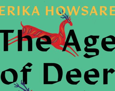 A green book jacket with the name "Erika Howsare" at the top in yellow, black lettering reading "The Age of Deer" and an illustrated red deer jumping through the letters of the title.