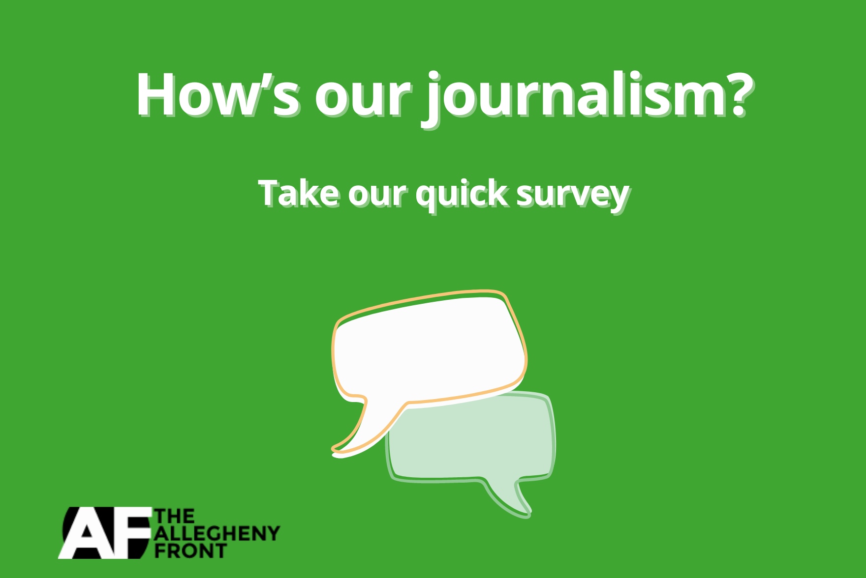 "How's our journalism? Take our quick survey